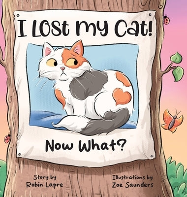 I Lost My Cat! Now What? by Lapre, Robin