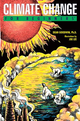 Climate Change for Beginners by Goodwin Phd, Dean