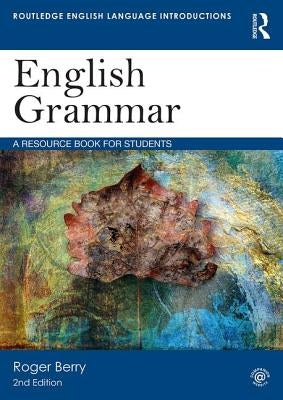 English Grammar: A Resource Book for Students by Berry, Roger