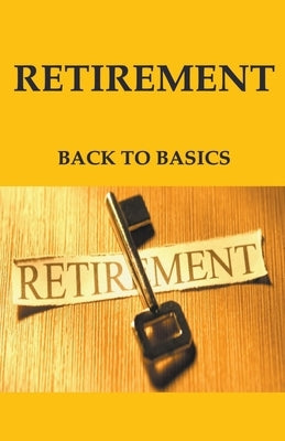 Retirement: Back to Basics by Kersley, Susan