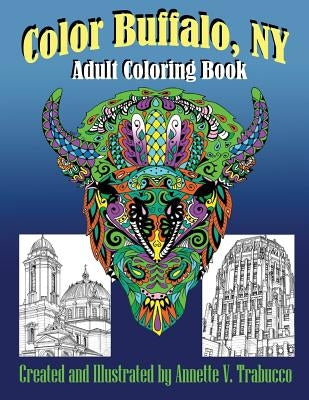 Color Buffalo, NY: Adult Coloring Book by Trabucco, Annette V.