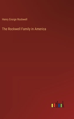 The Rockwell Family in America by Rockwell, Henry Ensign