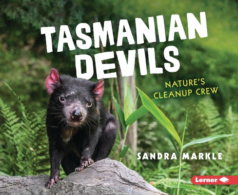 Tasmanian Devils: Nature's Cleanup Crew by Markle, Sandra