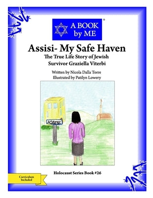 Assisi- My Safe Haven: The True Story of Jewish Survivor Graziella Viterbi by Torre, Nicolla Dalla