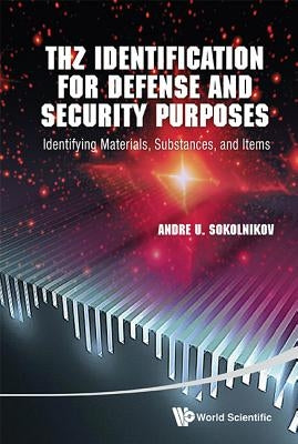 Thz Identification for Defense and Security Purposes by Sokolnikov Andre U