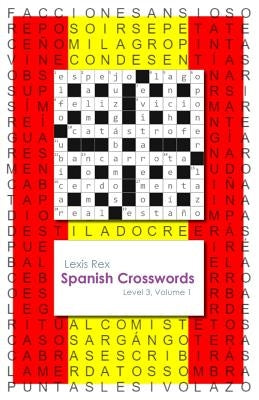 Spanish Crosswords: Level 3, Volume 1 by Rex, Lexis