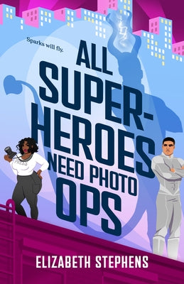All Superheroes Need Photo Ops by Stephens, Elizabeth