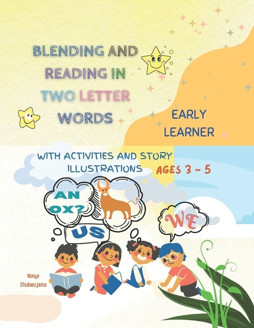 Blending and Reading in Two Letter Words: Early Learner Story and Activity Book by Chukwujama, Ejiofor