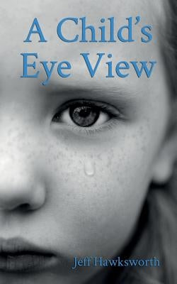 A Child's Eye View: Graham's Chronicles I by Jeff, Hawksworth