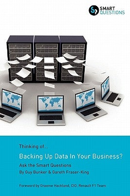 Thinking of...Backing Up Data In Your Business? Ask the Smart Questions by Bunker, Guy
