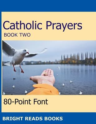 Catholic Prayers Book 2: Gigantic Print Edition by 80-Point Font