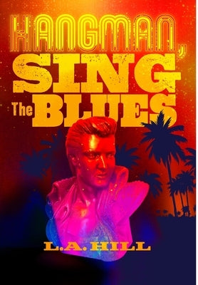 Hangman, Sing the Blues by Hill, L. a.