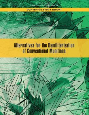 Alternatives for the Demilitarization of Conventional Munitions by National Academies of Sciences Engineeri