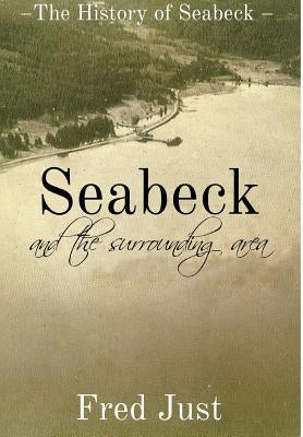 Seabeck: And The Surrounding Area by Just, Fred