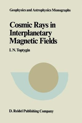 Comic Rays in Interplanetary Magnetics Fields by Toptygin, I. N.