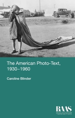 The American Photo-Text, 1930-1960 by Blinder, Caroline