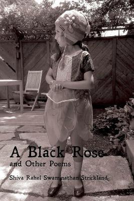 A Black Rose and Other Poems by Swaminathan Strickland, Shiva Rahel