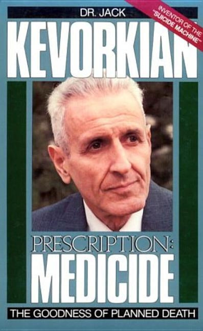 Prescription Medicide by Kevorkian, Jack