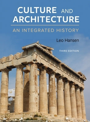 Culture and Architecture: An Integrated History by Hansen, Leo