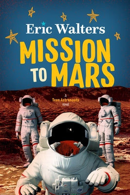 Mission to Mars: Teen Astronauts #3 by Walters, Eric