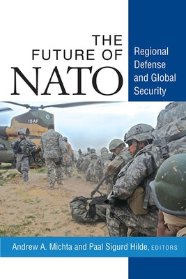 The Future of NATO: Regional Defense and Global Security by Michta, Andrew A.