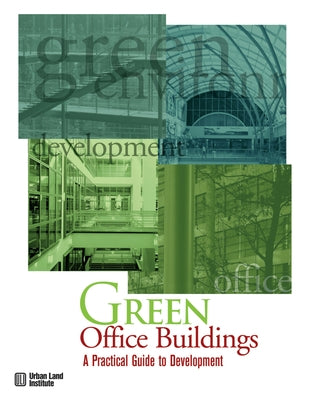 Green Office Buildings: A Practical Guide to Development by Frej, Anne
