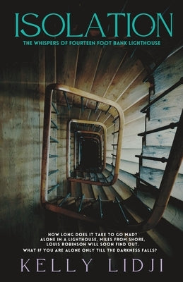 Isolation: The Whispers of Fourteen Foot Bank Lighthouse by Lidji, Kelly