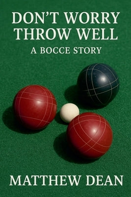 Don't Worry Throw Well by Dean, Matthew