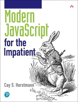 Modern JavaScript for the Impatient by Horstmann, Cay