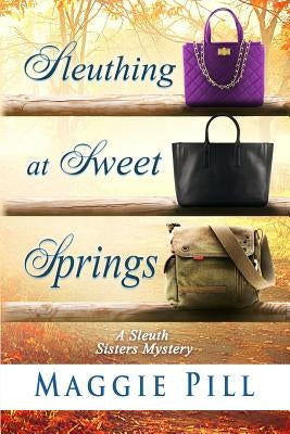 Sleuthing at Sweet Springs by Pill, Maggie