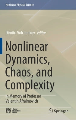 Nonlinear Dynamics, Chaos, and Complexity: In Memory of Professor Valentin Afraimovich by Volchenkov, Dimitri