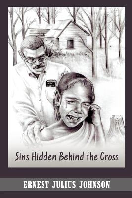 Sins Hidden Behind The Cross by Johnson, Ernest Julius