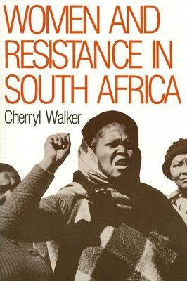 Women and Resistance in S Africa by Walker, Cherryl