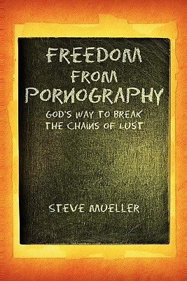 Freedom from Pornography by Mueller, Steve