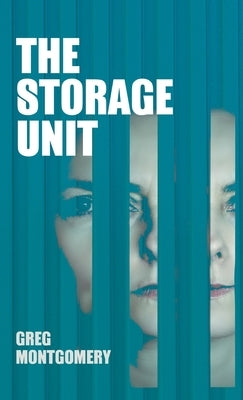 The Storage Unit by Montgomery, Greg