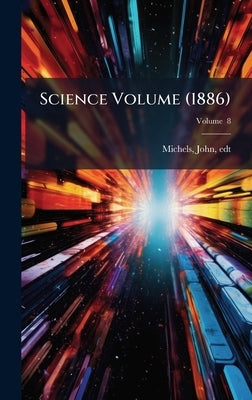 Science Volume (1886) by Michels, John 1875- Edt