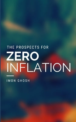 The Prospects for Zero Inflation by Ghosh, Imon