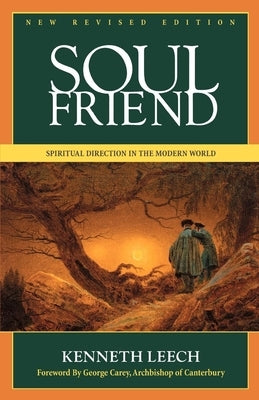 Soul Friend: Spiritual Direction in the Modern World by Leech, Kenneth
