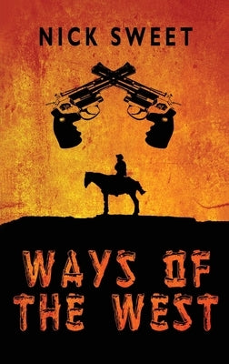 Ways of the West by Sweet, Nick