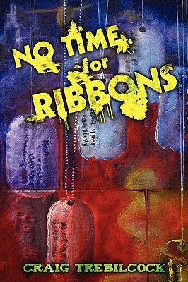 No Time for Ribbons by Trebilcock, Craig