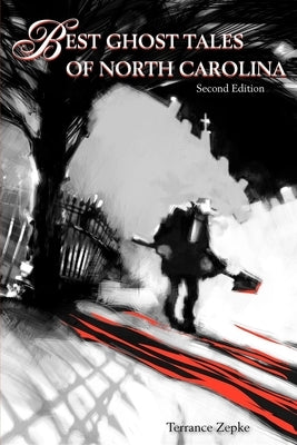 Best Ghost Tales of North Carolina, Second Edition by Zepke, Terrance