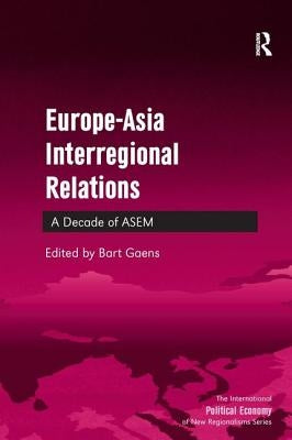 Europe-Asia Interregional Relations: A Decade of Asem by Gaens, Bart