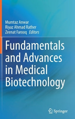 Fundamentals and Advances in Medical Biotechnology by Anwar, Mumtaz
