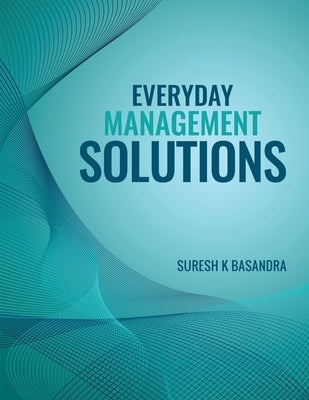 Everyday Management Solutions: Questions and Answers by Suresh K Basandra