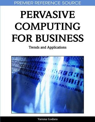 Strategic Pervasive Computing Applications: Emerging Trends by Godara, Varuna
