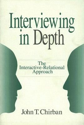 Interviewing in Depth: The Interactive-Relational Approach by Chirban, John T.