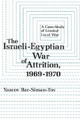 The Israeli-Egyptian War of Attrition, 1969-1970 by Bar-Siman-Tov, Yaacov