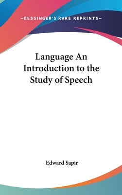 Language An Introduction to the Study of Speech by Sapir, Edward