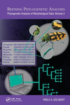 Refining Phylogenetic Analyses: Phylogenetic Analysis of Morphological Data: Volume 2 by Goloboff, Pablo A.