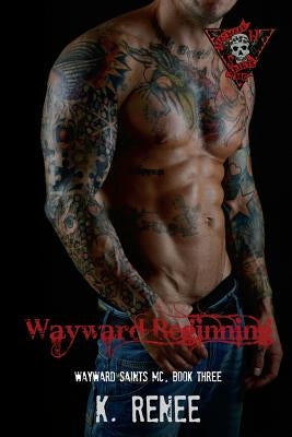 Wayward Beginning by Renee, K.